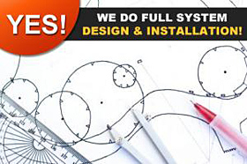 yes we do full system design and installation